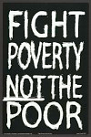 Fight Poverty NOT the Poor