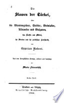 Die Slawen der Türkei, oder die Montenegriner, Serbier, Bosniaken, Albanesen und Bulgaren : ihre Kräfte und Mittel, ihr Streben und ihr politischer Fortschritt