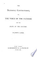 The national controversy; or, The voice of the fathers upon the state of the country