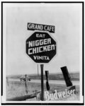 [Sign along road reading Grand Cafe and "Eat nigger chicken" in Vinita, Oklahoma, with Budweiser sign at bottom]