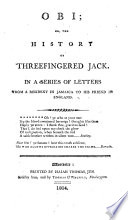 Obi; or, The history of Threefingered Jack. In a series of letters from a resident in Jamaica to his friend in England