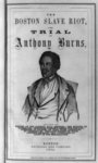 [Title page of Boston slave riot, and trial of Anthony Burns with half-length portrait of Anthony Burns]