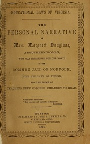 The personal narrative of Mrs. Margaret Douglass, a southern woman, : who was imprisoned for one month in the common jail of Norfolk, under the laws of Virginia, for the crime of teaching free Colored children to read