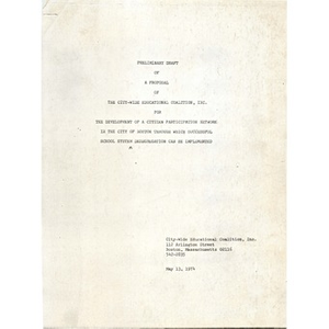 Preliminary draft of a proposal of the Citywide Educational Coalition, Inc. For the development of a citizen participation network in the city of Boston through which successful school system desegregation can be implemented.