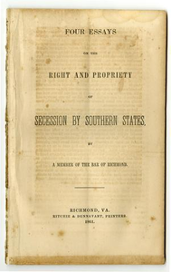 Four essays on the right and propriety of secession by southern states