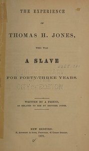 The experience of Thomas H. Jones, who was a slave for forty-three years