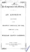 No compromise with slavery : an address delivered to the Broadway Tabernacle, New York, February 14, 1854