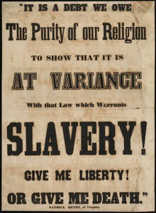 Thumbnail for It is a debt we owe the purity of religion to show that it is at variance with that law which warrants slavery! Give me liberty or give me death