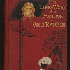 The life-work of the author of Uncle Tom's cabin