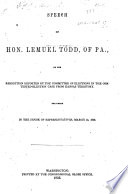 Speech of Hon. Lemuel Todd, of Pa. : on the resolution reported by the committee of elections in the contested-election case from Kansas Territory. Delivered in the House of Representatives, March 13, 1856