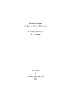 Register of Physicians (including some Dentists and Pharmacists) in McLennan County, Texas: The 1875 Volume