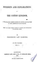 Journeys and explorations in the cotton kingdom. A traveller's observations on cotton and slavery in the American slave states. Based upon three former volumes of journeys and investigations