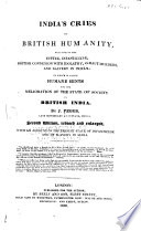 India's cries to British humanity : relative to suttee, infanticide, British connection with idolatry, ghaut murders, and slavery in India : to which are added humane hints for the melioration of the state of society in British India