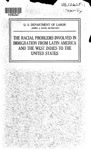 The racial problems involved in immigration from Latin America and the West Indies to the United States a report submitted to the secretary of labor