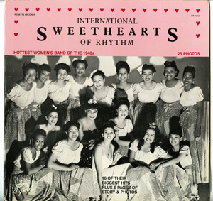 International Sweethearts of Rhythm / Hottest Women's Band of the 1940s. [Record cover and phonograph record?]