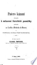 Patero kázaní c̆inĕných k oslavení tiscícileté památky príchodu ss. Cyrilla a Methodia do Moravy ve stolic̆ném chrámu Pánĕ brnĕnském