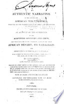 An authentic narrative of the loss of the American brig Commerce, wrecked on the western cost of Africa, in the month of August, 1815. With an account of the sufferings of her surviving officers and crew, who were enslaved by the wandering Arabs on the great African desart, or Zahahrah; and observations historical, geographical, &c. made during the travels of the author, while a slave to the Arabs, and in the empire of Morocco