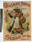 Crosman Bros. “Sowing the seed.” Seeds new crop Rochester, N.Y