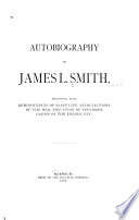 Autobiography of James L. Smith; including also, reminiscences of slave life, recollections of the war, education of freedmen, causes of the exodus, etc