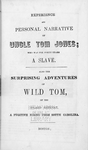 Thumbnail for Experience and personal narrative of Uncle Tom Jones, who was for forty years a slave. Also The surprising adventures of Wild Tom, of the island retreat, a fugitive Negro from South Carolina. [title page]