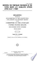 Reviewing the temporary provisions of the Voting Rights Act : legislative options after Lulac v. Perry : hearing before the Subcommittee on the Constitution, Civil Rights, and Property Rights of the Committee on the Judiciary, United States Senate, One Hundred Ninth Congress, second session, July 13, 2006