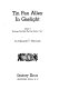 Tin Pan Alley in gaslight; a saga of the songs that made the gray nineties "gay."