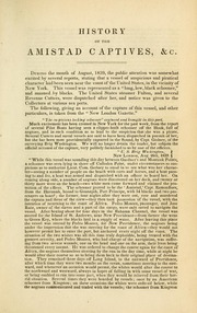 A history of the Amistad captives : being a circumstantial account of the capture of the Spanish schooner Amistad by the Africans on board, their voyage and capture near Long Island, New York, with biographical sketches of each of the surviving Africans : also, an account of the trials had on their case, before the district and circuit courts of the United States for the district of Connecticut