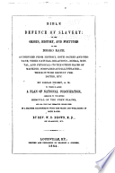 Bible defence of slavery ; or, The origin, history and fortunes of the negro race Slavery as it relates to the negro or African race