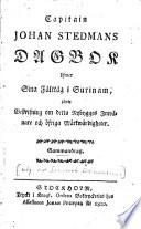 Capitain Johan Stedmans Dagbok öfwer sina fälttåg i Surinam : jämte beskrifning om detta nybygges inwånare och öfriga märkwärdigheter : sammandrag Narrative of a five years' expedition against the revolted Negroes of Surinam Swedish