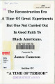 The Reconstruction Era: A Time of Great Experiments But One Not Carried Out in Good Faith to Black Americans.