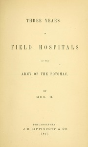 Three years in field hospitals of the Army of the Potomac