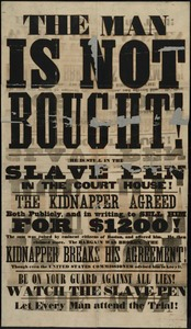 The man is not bought! He is still in the slave pen in the courthouse... let every man attend the trial