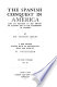 The Spanish conquest in America; and its relation to the history of slavery and to the government of colonies