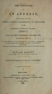 The substance of an address delivered to the Oneida Annual Conference of ministers of the Methodist...