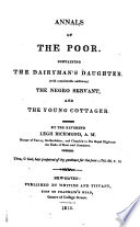 Thumbnail for Annals of the poor Containing The dairyman's daughter, (with considerable additions) The negro servant, and The young cottager