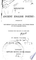 Reliques of ancient English poetry : consisting of old heroic ballads, songs, and other pieces of our earlier poets, together with some few of later date