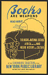 Books are weapons Read about... "The negro in national defense," "Africa and the war," [and] "Negro history and culture" at the Schomburg Collection of the New York Public Library /