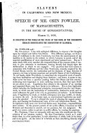 Slavery in California and New Mexico : speech of Mr. Orin Fowler, of Massachusetts, in the House of Representatives, March 11, 1850...