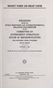 Minority women and breast cancer : hearing before the Human Resources and Intergovernmental Relations Subcommittee of the Committee on Government Operations, House of Representatives, One Hundred Third Congress, second session, October 4, 1994