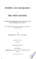 Journeys and explorations in the Cotton Kingdom A traveler's observations on cotton and slavery in the American slave states. Based upon three former volumes of journeys and investigations...