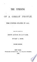 The uprising of a great people : The United States in 1861. From the French of Count Agénor de Gasparin
