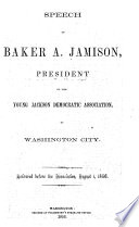 Speech of Baker A. Jamison, president of the Young Jackson Democratic Association of Washington City : delivered before the Association, August 1, 1856