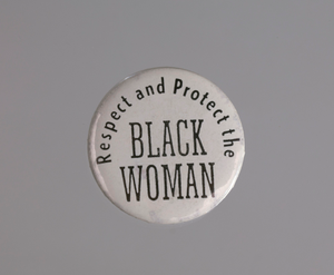 Pinback button which reads "Respect and Protect the Black Woman"