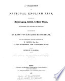 Thumbnail for A collection of national English airs, : consisting of ancient song, ballad, & dance tunes, interspersed with remarks and anecdote, and preceded by an essay on English minstrelsy.