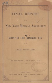 Final report of the New York Medical Association for the Supply of Lint, Bandages, etc. to the United States Army : presented July 25, 1861