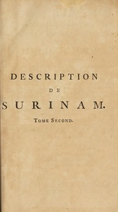 Déscription générale, historique, géographique et physique de la Colonie de Surinam ..., Vol. 2