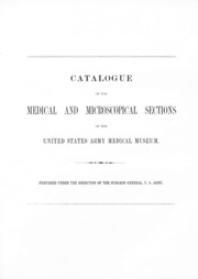 Catalogue of the Medical and Microscopical Sections of the Army Medical Museum