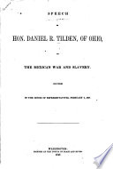 Speech of Hon. Daniel R. Tilden, of Ohio, on the Mexican war and slavery Delivered in the House of representatives, February 4, 1847