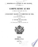 Compte rendu au roi de l'emploi des fonds alloués, depuis 1839, pour l'enseignement religieux et élémentaire des noirs, et de l'exécution des lois des 18 et 19 juillet 1845, relatives au régime des esclaves, à l'introduction des travailleurs libres aux colonies, etc