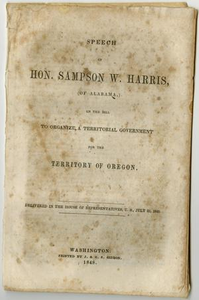 Speech of Hon. Sampson W. Harris, of Alabama, on the bill to organize a territorial government for the territory of Oregon : delivered in the House of Representatives, U.S., July 25, 1848.